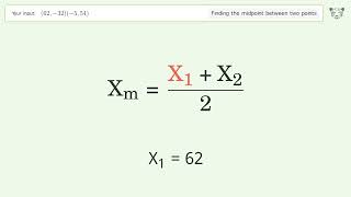 Find the midpoint between two points p1 (62,-32) and p2 (-5,54): Step-by-Step Video Solution
