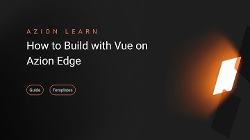 How to Build with Vue on Azion Edge