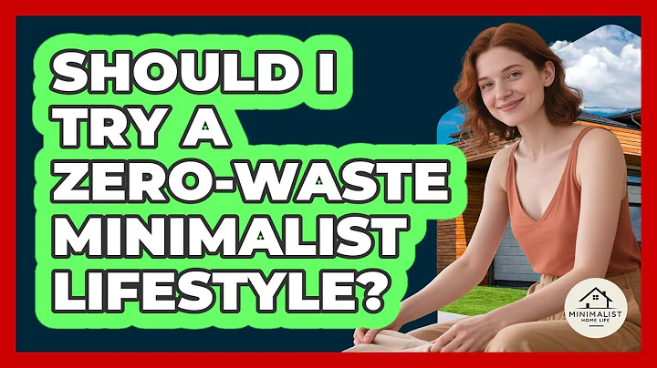 Should I Try A Zero-waste Minimalist Lifestyle? - Minimalist Home Life