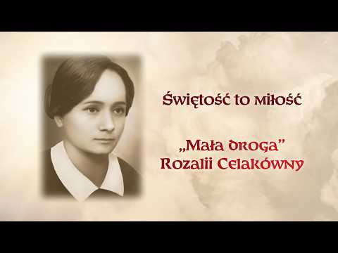 E07 (ostatni): Mała droga Rozalii Celakówny: "Świętość to miłość"