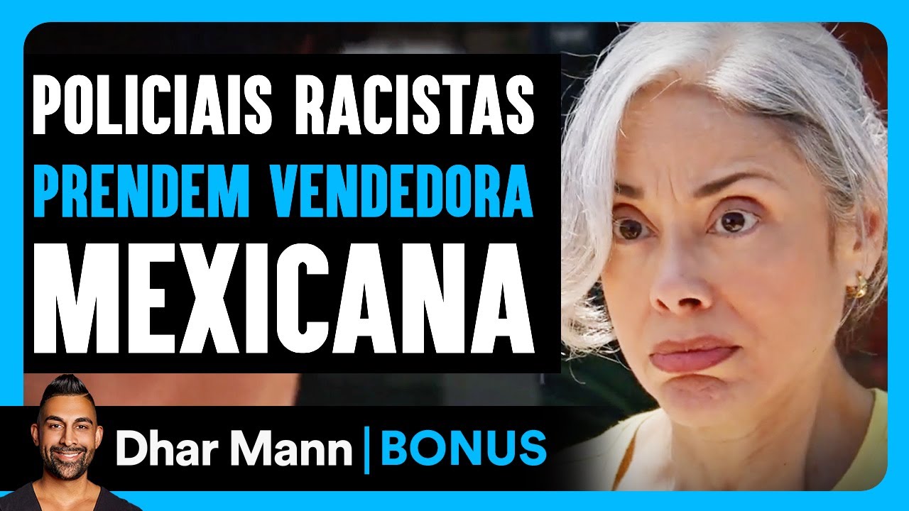 Policiais Racistas Prendem Vendedora Mexicana De Tamales | Dhar Mann Studios