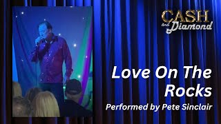 Love On The Rocks  by Pete Sinclair |  Neil Diamond Tribute
