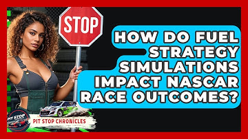 How Do Fuel Strategy Simulations Impact NASCAR Race Outcomes? - Pit Stop Chronicles