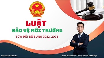 [ĐỌC LUẬT - BẢN FULL] LUẬT BẢO VỆ MÔI TRƯỜNG SỬA ĐỔI BỔ SUNG 2022, 2023 - VBHN-VPQH NGÀY 2/8/2023