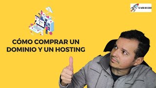 Cómo Comprar Un Dominio Y Un Hosting Paso A Paso