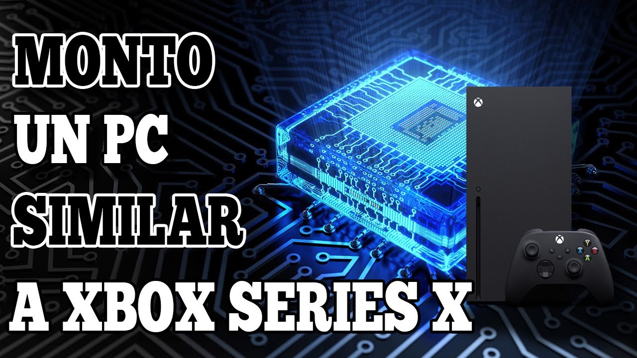 MONTO UN PC SIMILAR A XBOX SERIES X Presupuesto para un pc similar a