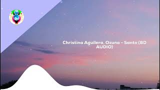 Christina Aguilera, Ozuna - Santo (8D AUDIO)