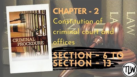 Crpc Chapter 2, (part- 1) Constitution of Criminal Courts and Offices, Section 6 to 25A
