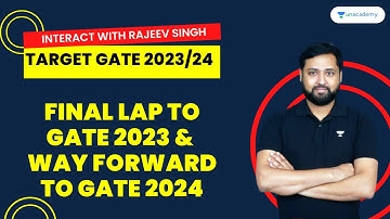 FINAL LAP TO GATE 2023 & WAY FORWARD TO GATE 2024 | RAJEEV SINGH