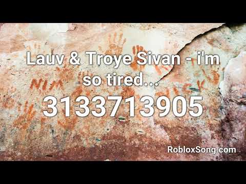 Lauv Troye Sivan I M So Tired Roblox Id Roblox Music Code Youtube - roblox music ids tired