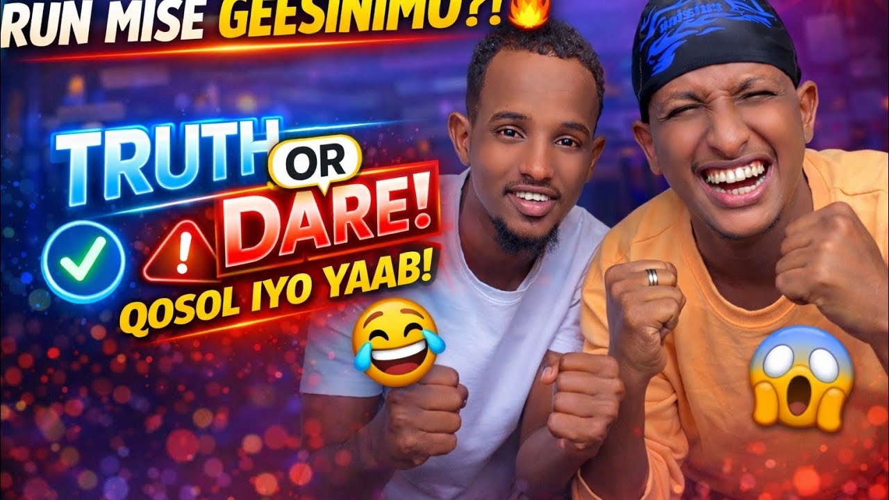 TRUTH OR DARE !/MUQAL XAMASAD IYO QOSOL BADHAN /MAXAA DACAY KADIP!