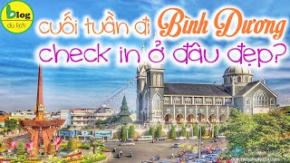 20 Địa Điểm Du Lịch Bình Dương Hấp Dẫn Nhất, Đi N Cuối Tuần Này Nào