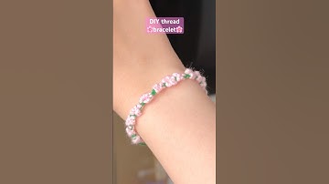 DIY thread bracelet🌸