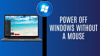 How to Shut Down Windows Using Keyboard Only - Quick Keyboard Shortcut