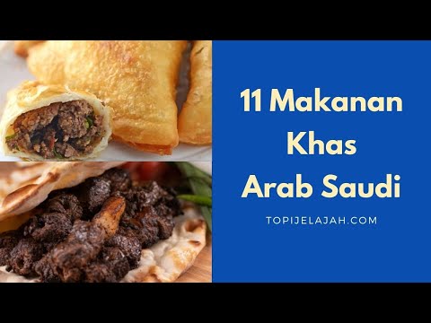 11 Makanan Khas Arab Saudi yang Terkenal dan Ciri Khasnya | Nggak Cuman Nasi Kebuli Guys...!!