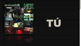 Miniatura de vídeo de "NEK - TÚ - EN EL CUARTO 26 [LETRA(2006)]"