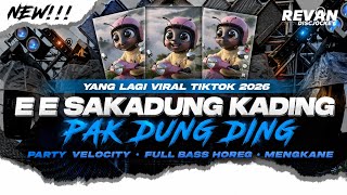 DJ E E SAKADUNG KADING YANG LAGI VIRAL TIKTOK 2026 • PARTY VELOCITY FULL BASS MENGKANE!!