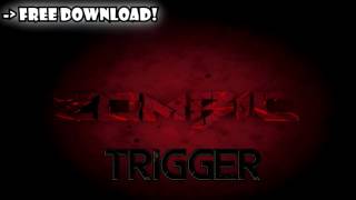 Zombic - Trigger [Official Mix]  +Free Download