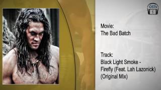 The Bad Batch | Soundtrack | Black Light Smoke - Firefly (Feat. Lah Lazonick) (Original Mix) The Bad Batch | Soundtrack | Black Light Smoke - Firefly (Feat. Lah Lazonick) (Original Mix)