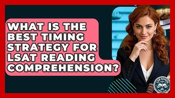 What Is The Best Timing Strategy For LSAT Reading Comprehension? - Law School Prep Hub