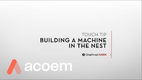 HAWK Touch Tip - 02 Building a Machine in the NEST | ACOEM