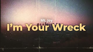 mt. joy - i'm your wreck (lyrics)