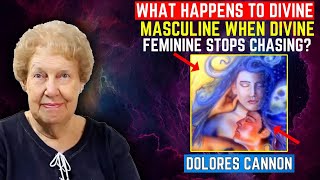 8 Signs Happens To DIVINE MASCULINE When DIVINE FEMININE Stops Chasing 🔥 Twin Flame ✨ Dolores Cannon