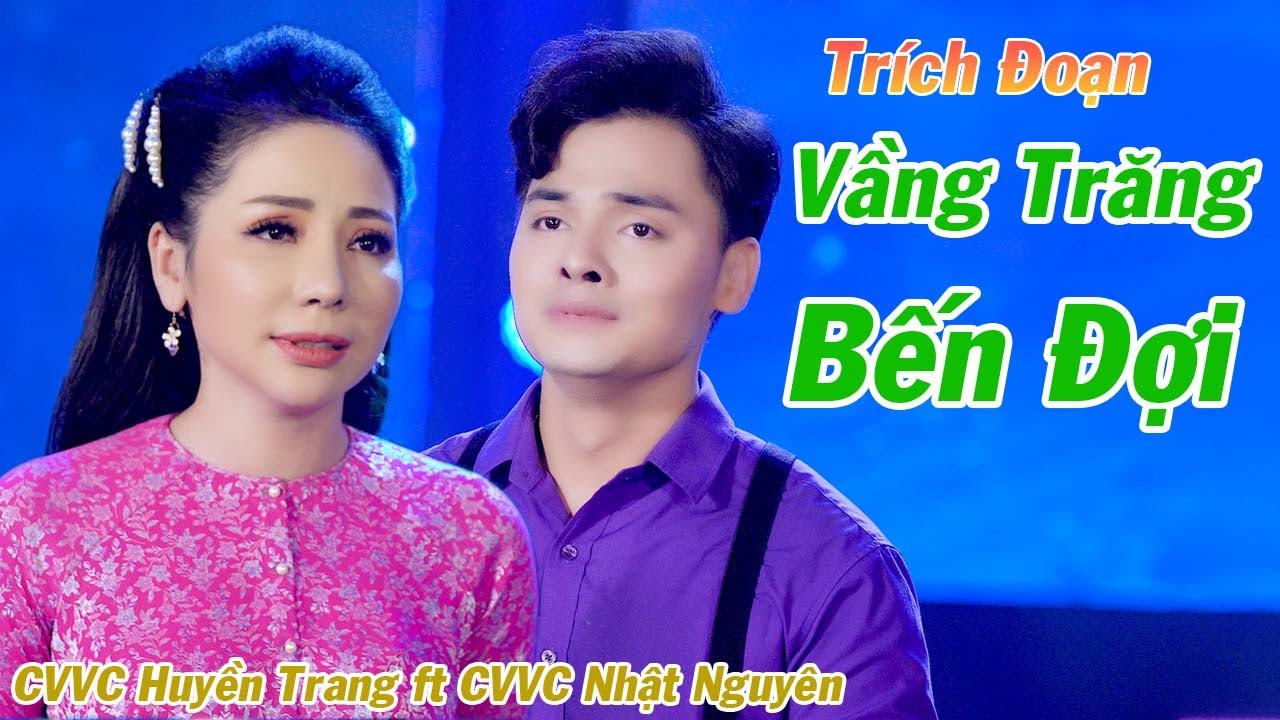 Trích Đoạn Vầng Trăng Bến Đợi ❤️ CVVC Huyền Trang ft CVVC Nhật Nguyên ➤ Trích Đoạn Mới Nhất 2021