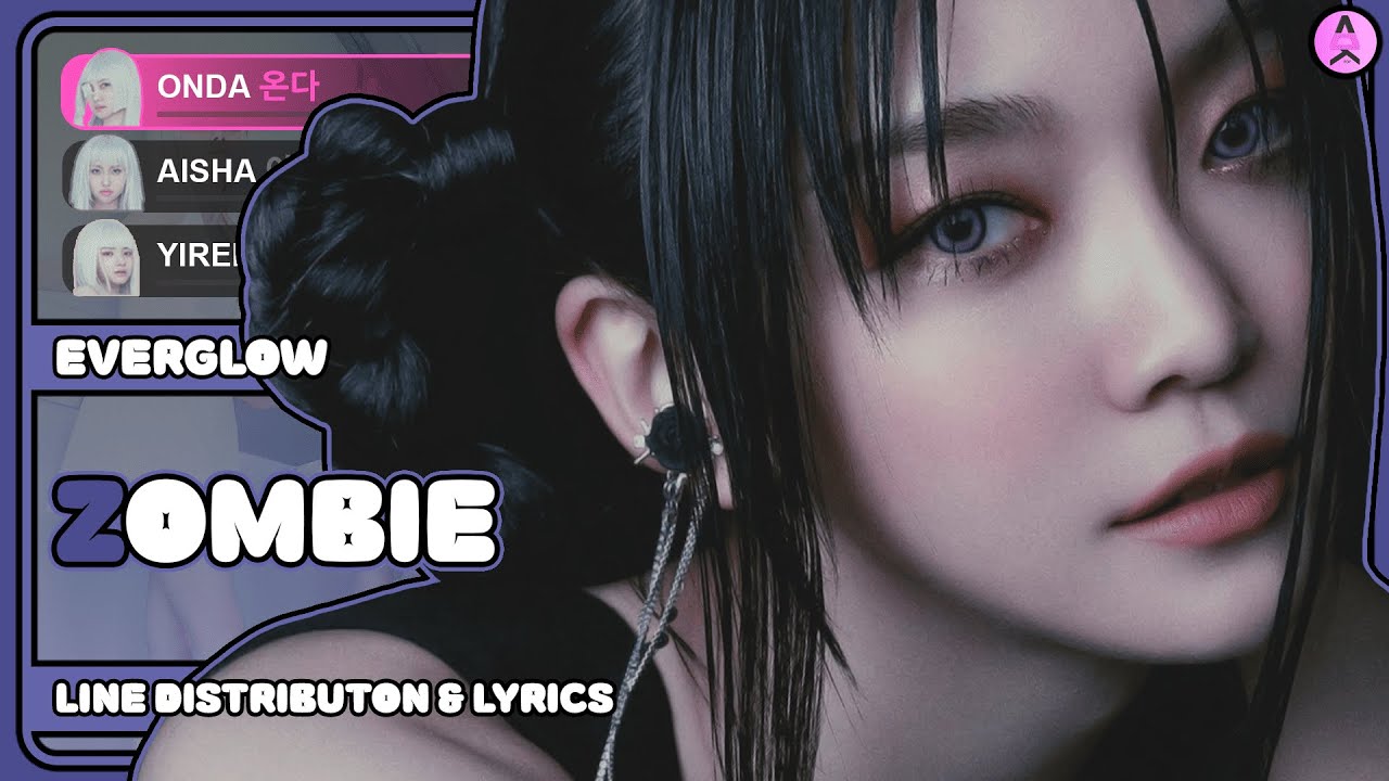 EVERGLOW Zombie [Line Distribution + Color Coded Lyrics] YouTube