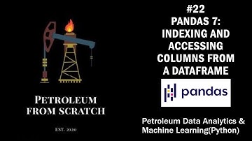 Lecture 22 : Pandas 7: Indexing and Accessing Columns from a Dataframe | #ML | #Python