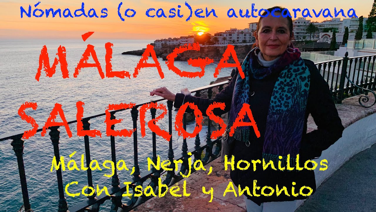 063 ANDALUCIA 6 MALAGA HORNILLOS NERJA, en autocaravana con ISABEL Y ANTONIO FUSTER