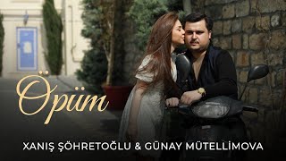 Xanış Şöhretoğlu & Günay Mütellimova - Öpüm  2023 Resimi