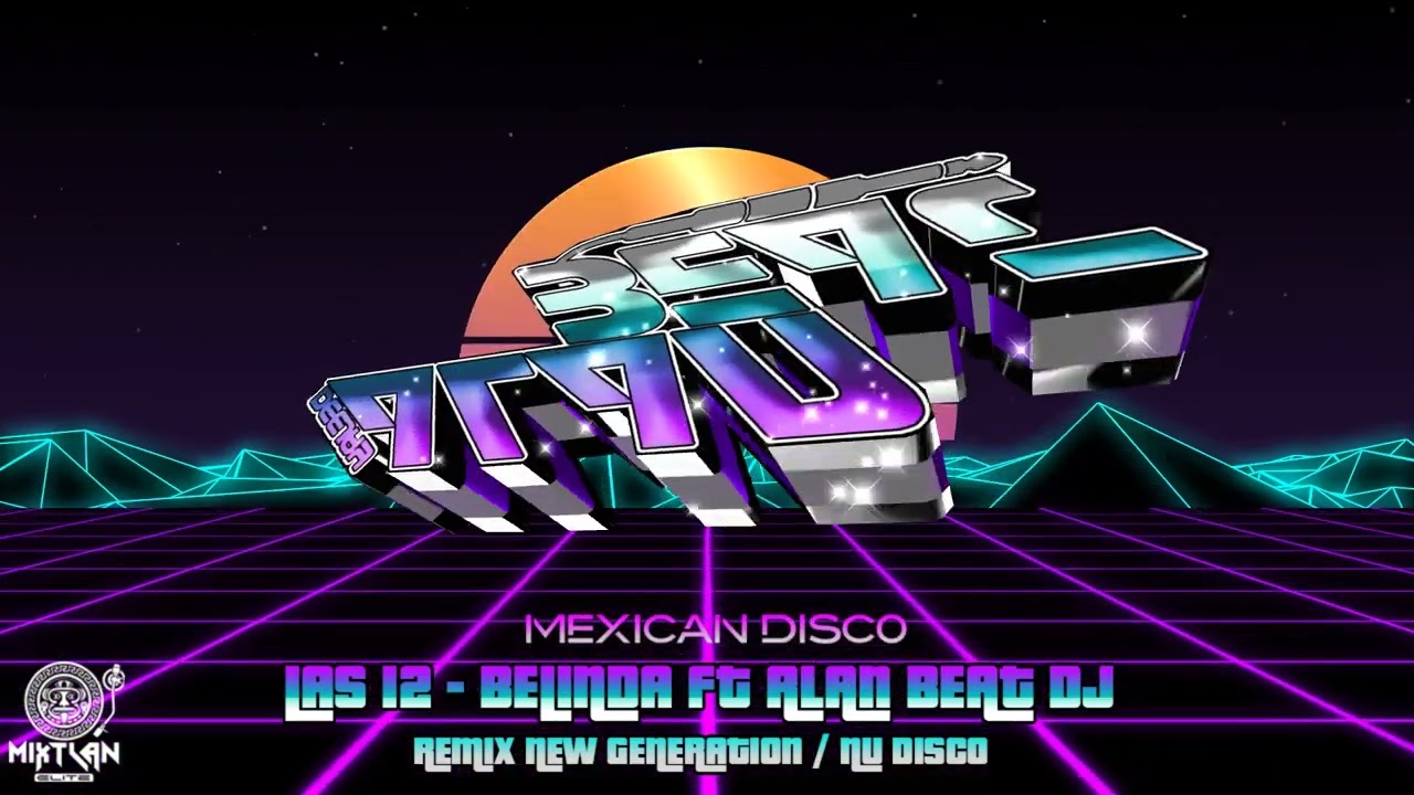 Italo new generation Las 12 AlanBeatDeejay Ft Ana Mena & Belinda versión New Generation /2023