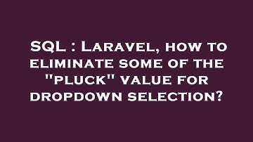 SQL : Laravel, how to eliminate some of the "pluck" value for dropdown selection?