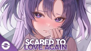 Nightcore - Scared To Love Again (Lyrics)