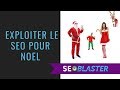 Exploiter le seo pour la priode de nol  seoblaster