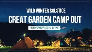 WILD Winter Solstice Great Garden Camp Out 2023