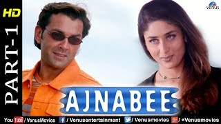 Ajnabee - Part 1 | HD Movie | Bobby Deol & Kareena Kapoor | Superhit Suspense Thriller Movie