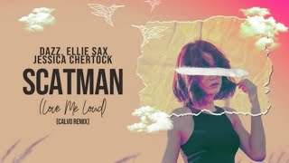 DAZZ, Ellie Sax, Jessica Chertock - Scatman (Love Me Loud) (CALVO Remix)
