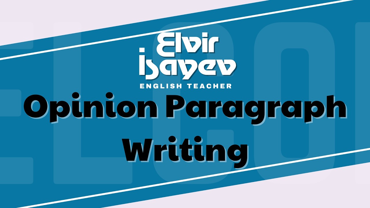 Elvir Isayev - Opinion Paragraph Writing  (Müəllimlərin Metodik Hazırlığı programı)