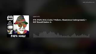 070: PAPA MALI [solo,7 Walkers, Shantytown Underground,] + RIP Russell Batiste Jr.