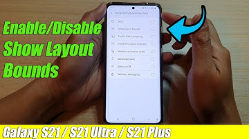 Galaxy S21/Ultra/Plus: How to Enable/Disable Show Layout Bounds