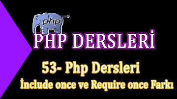 53- Php Dersleri - İnclude once ve Require once Farkı