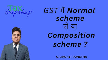 Which one is better - Normal scheme or Composition scheme ? @TaxGupshup
