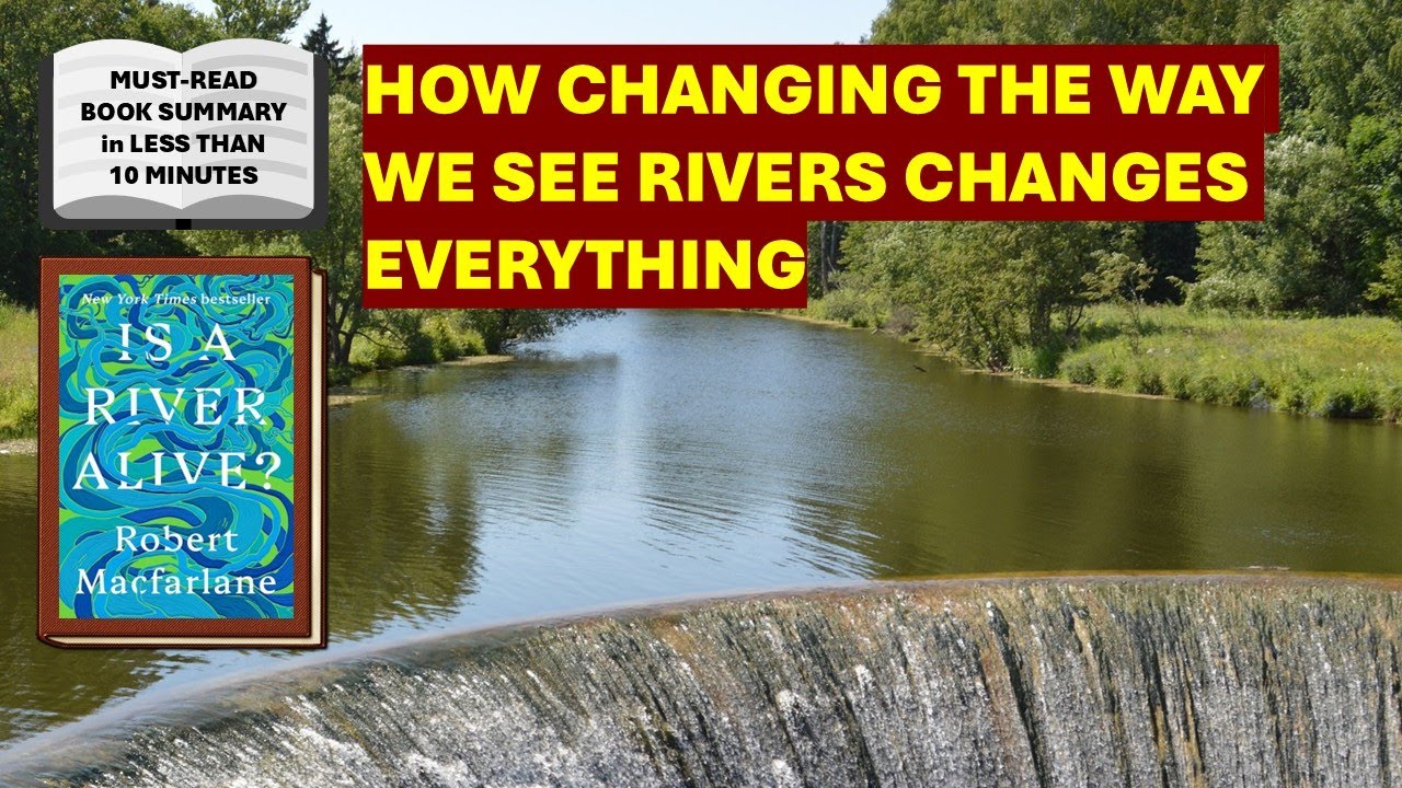 Is a River Alive? by Robert Macfarlane