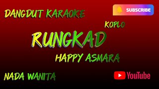 DANGDUT||KARAOKE||RUNGKAD||HAPPY ASMARA||NADA WANITA||TEKS||LIRIK HD||TANPA VOCAL