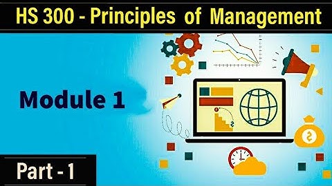 HS 300 - POM | Principles of Management | Module 1 - Part 1 | S5 S6 KTU