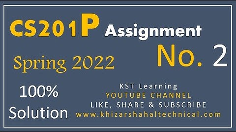 CS201P Assignment No 2 Spring 2022 100% Correct Complete Solution By KST Learning