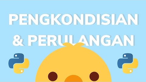 Membuat Program Python Lagu Anak Tek Kotek | Pengkondisian dan Perulangan