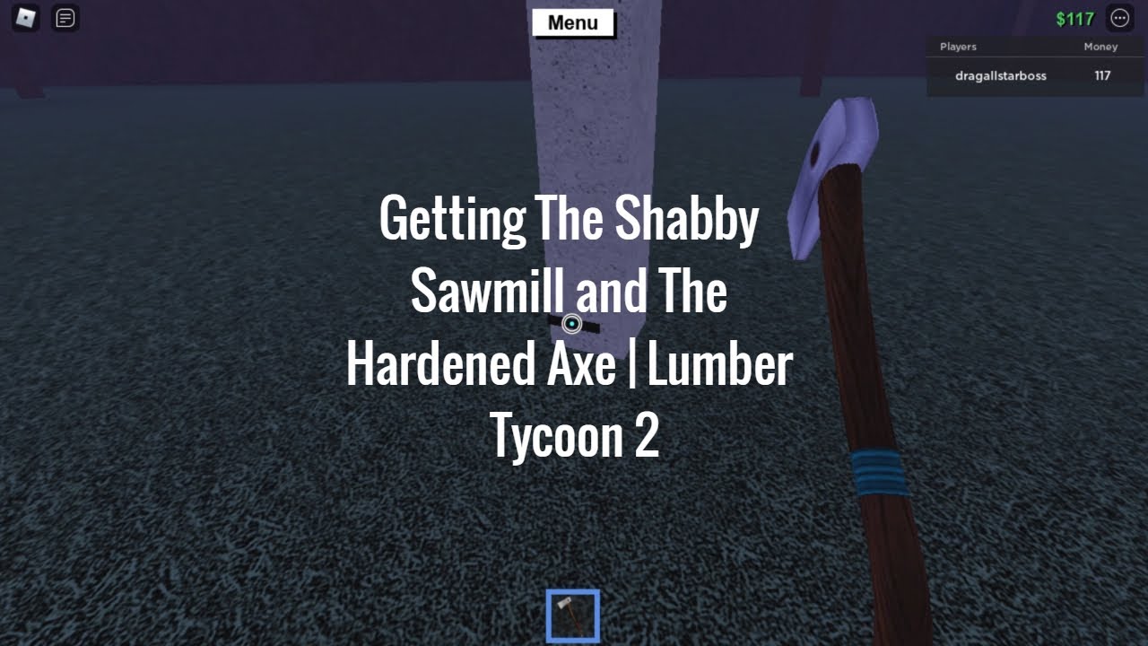 Getting Shabby Sawmill and The Hardened Axe Lumber Tycoon 2 YouTube